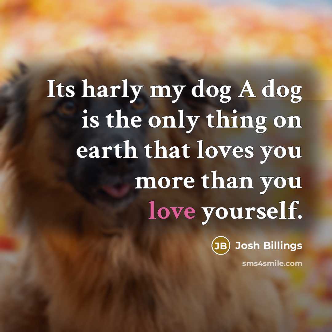 “Its harly my dog A dog is the only thing…” quote by Josh Billings