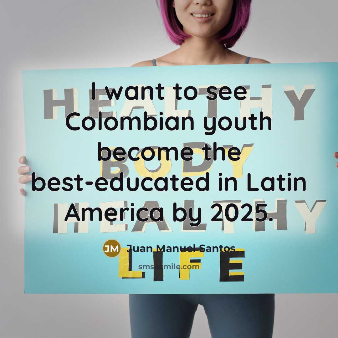 “I want to see Colombian youth become the best-educated in…” quote by Juan Manuel Santos