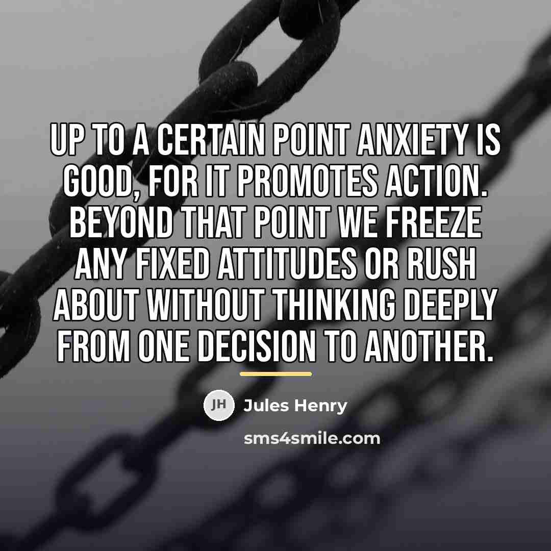“Up to a certain point anxiety is good, for it…” quote by Jules Henry