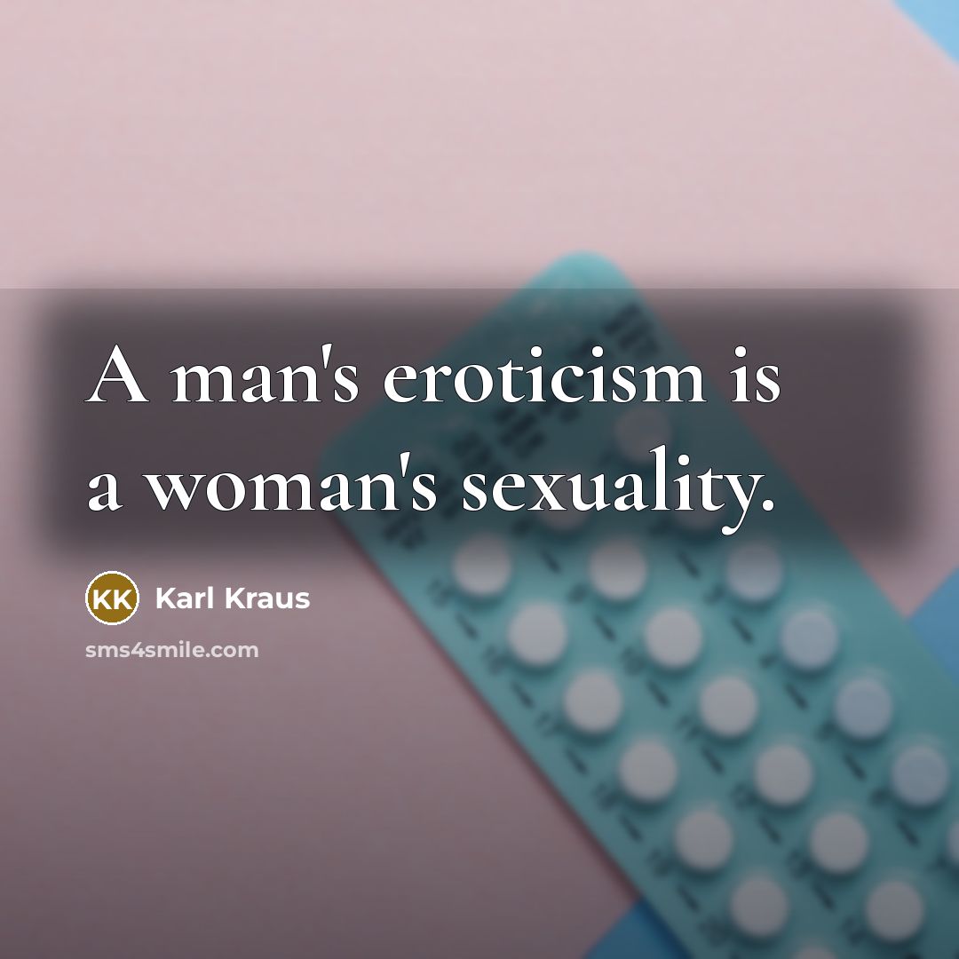 “A man's eroticism is a woman's sexuality.…” quote by Karl Kraus