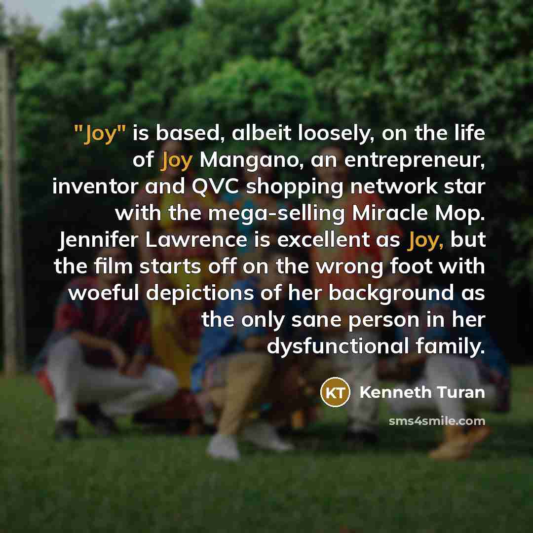 “"Joy" is based, albeit loosely, on the life of Joy…” quote by Kenneth Turan