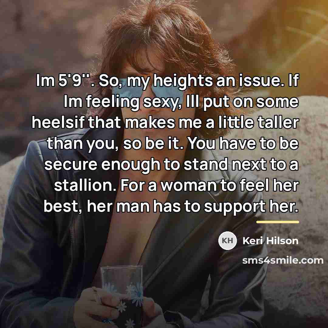 “Im 5'9''. So, my heights an issue. If Im feeling…” quote by Keri Hilson