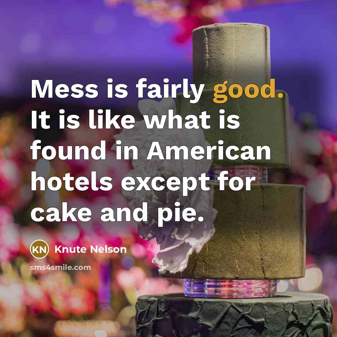 “Mess is fairly good. It is like what is found…” quote by Knute Nelson