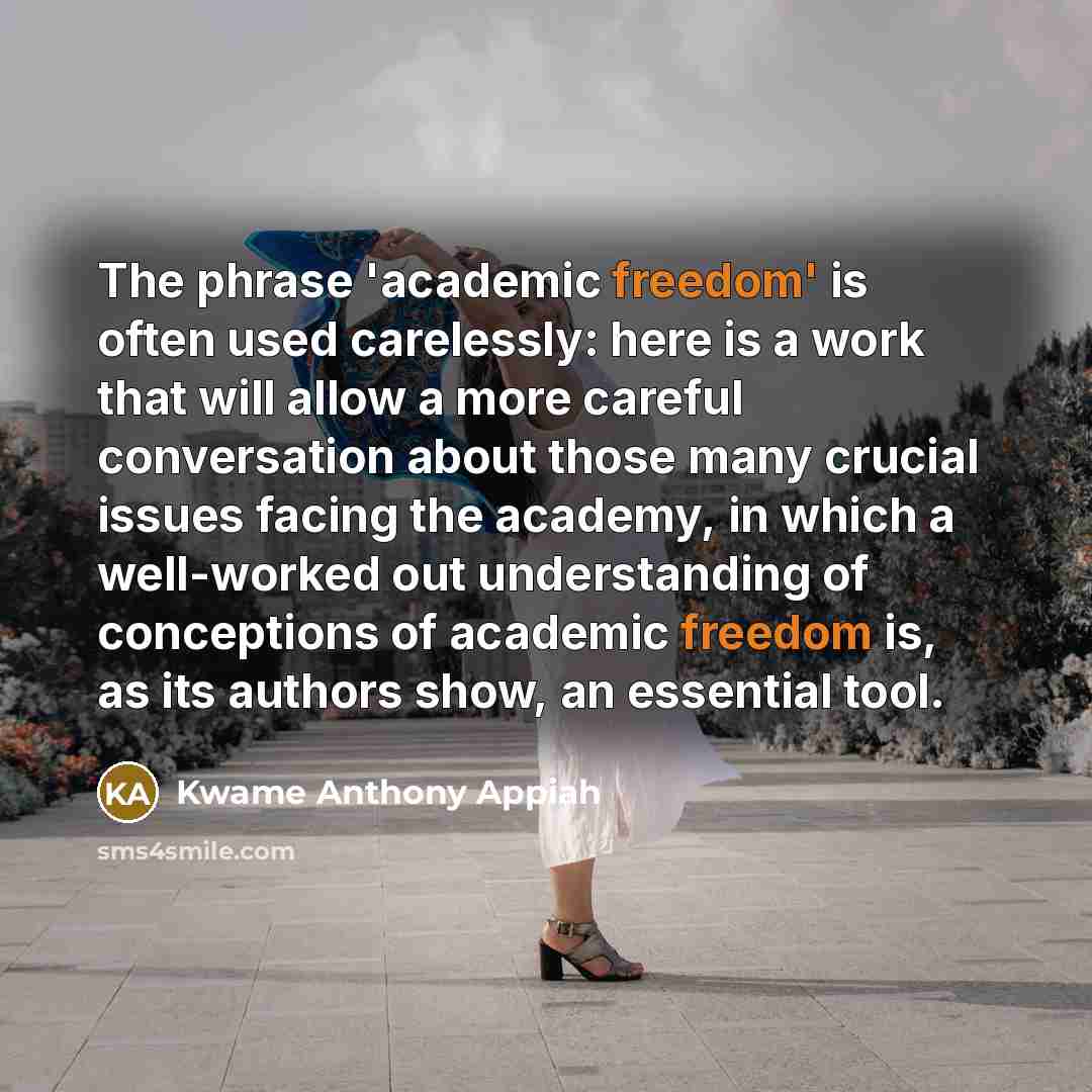 “The phrase 'academic freedom' is often used carelessly: here is…” quote by Kwame Anthony Appiah