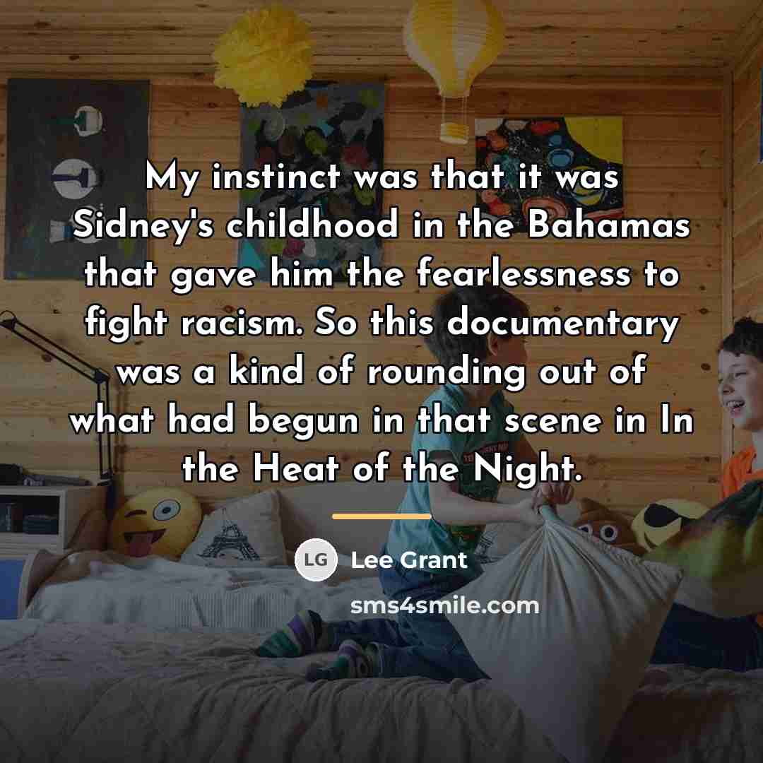 “My instinct was that it was Sidney's childhood in the…” quote by Lee Grant