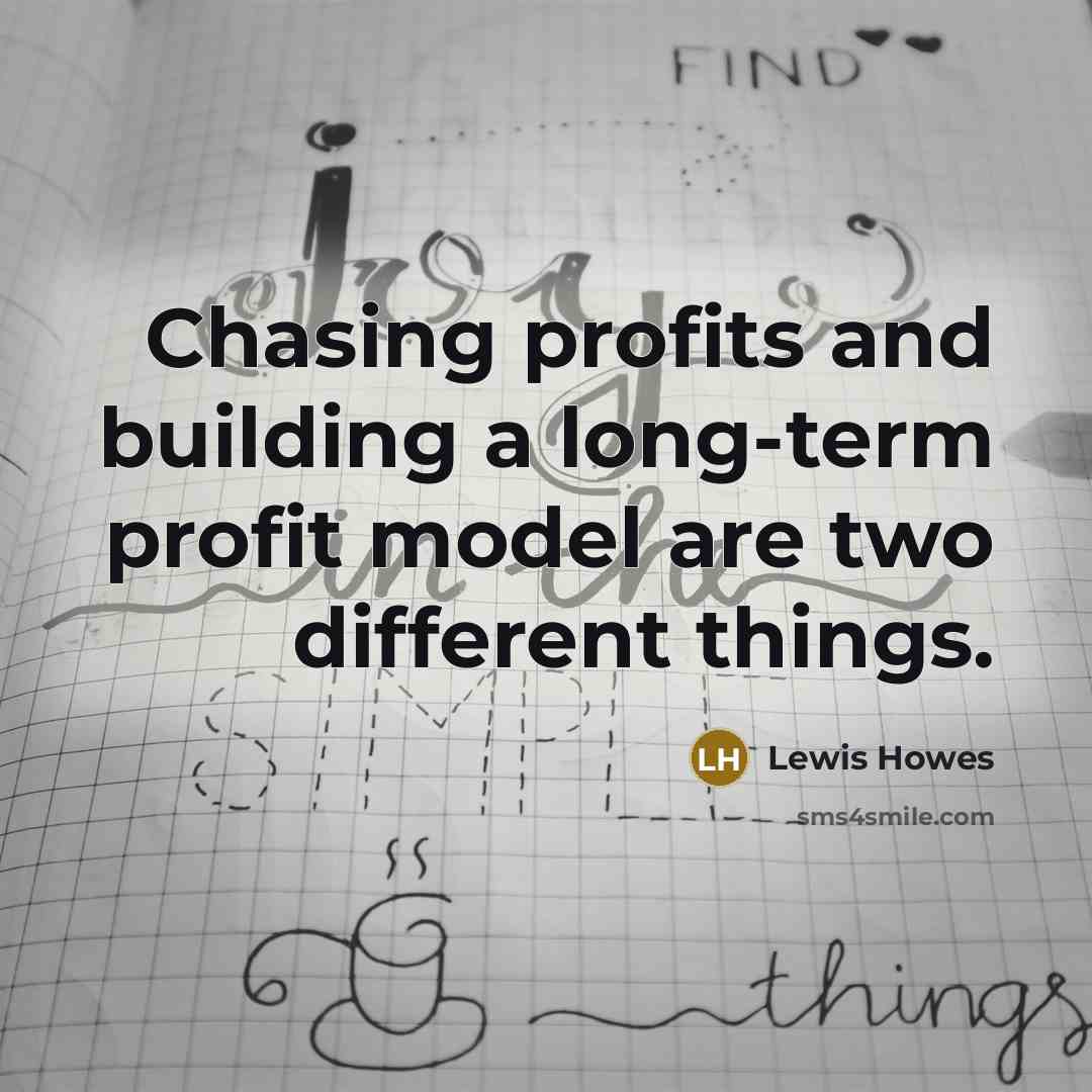 “Chasing profits and building a long-term profit model are two…” quote by Lewis Howes