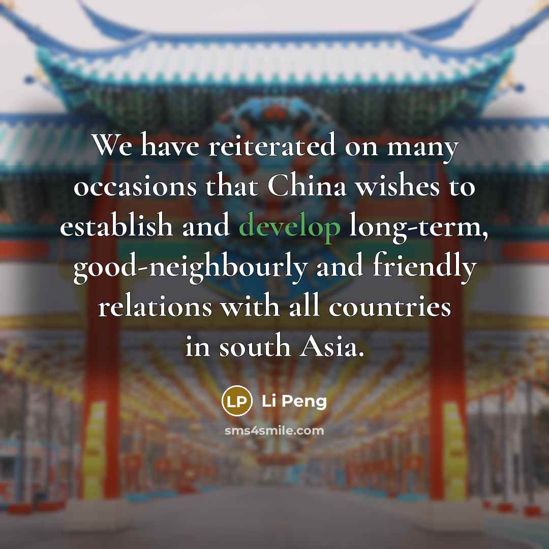 “We have reiterated on many occasions that China wishes to…” quote by Li Peng