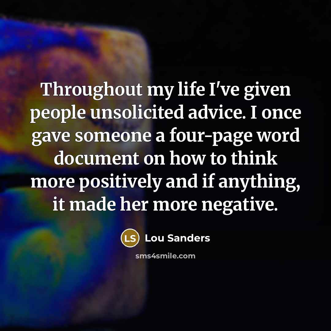 “Throughout my life I've given people unsolicited advice. I once…” quote by Lou Sanders