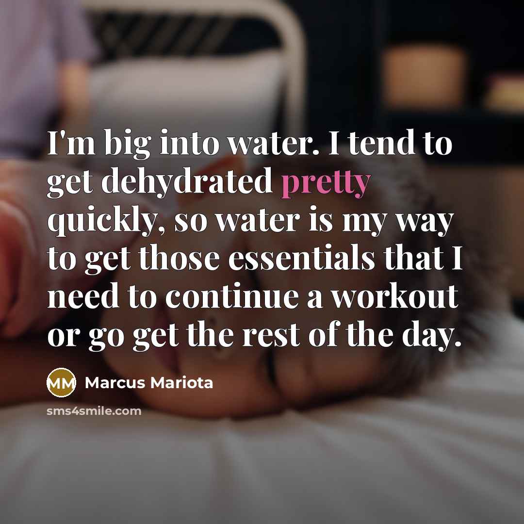 “I'm big into water. I tend to get dehydrated pretty…” quote by Marcus Mariota
