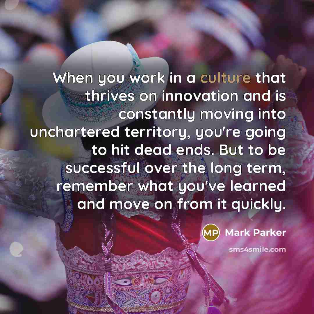 “When you work in a culture that thrives on innovation…” quote by Mark Parker