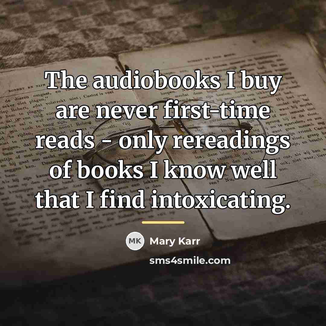 “The audiobooks I buy are never first-time reads - only…” quote by Mary Karr