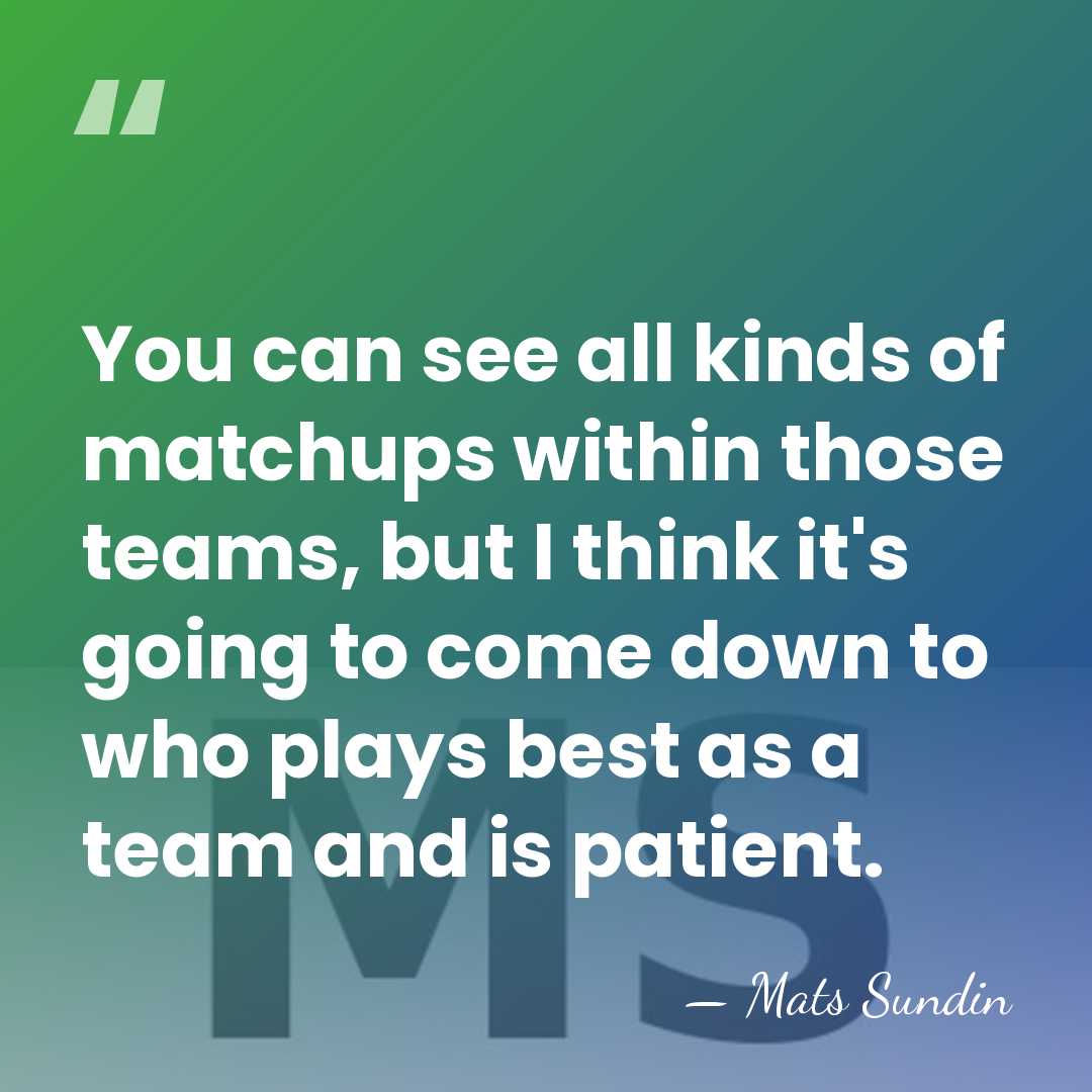 You can see all kinds of matchups within those teams, but I&hellip; - Mats Sundin