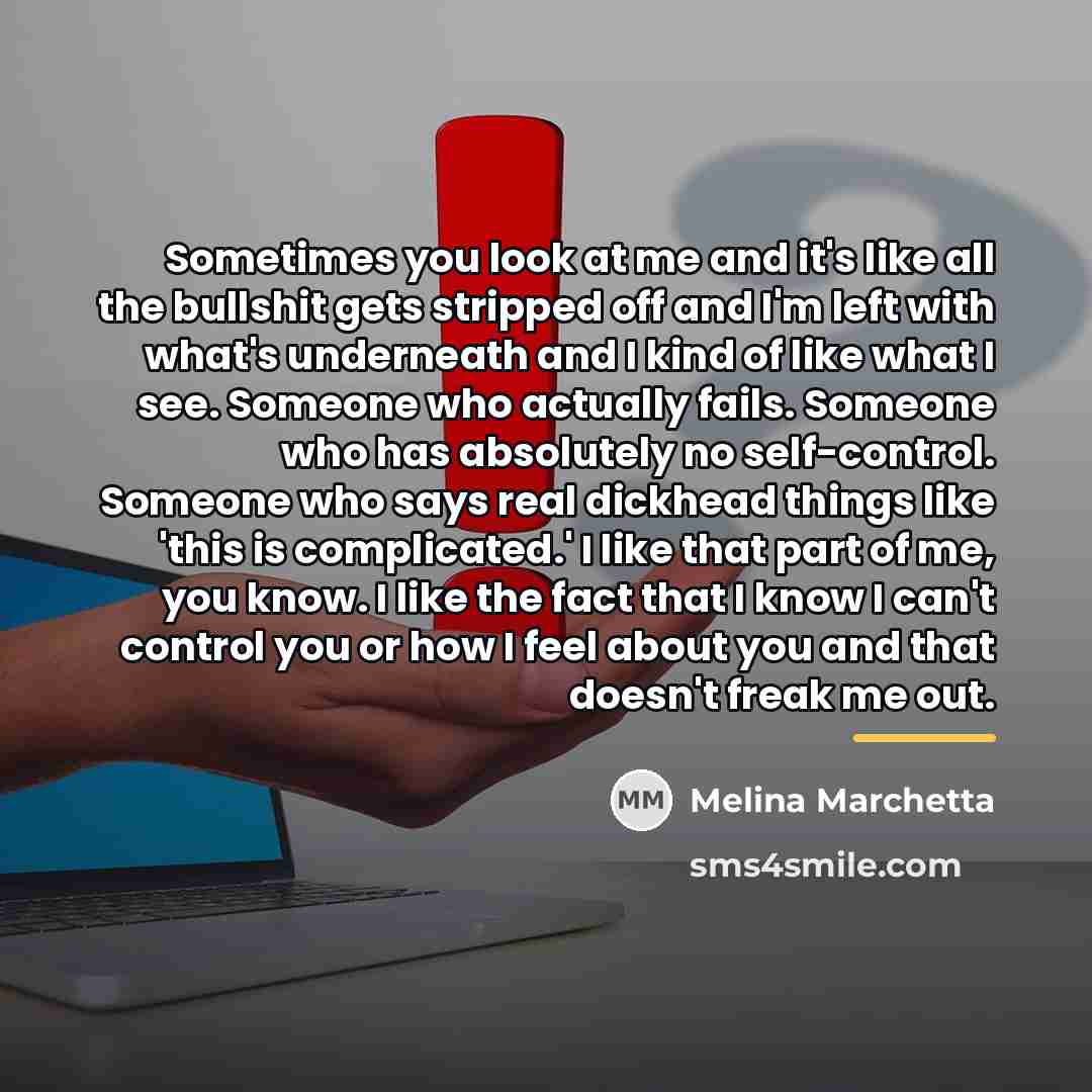 “Sometimes you look at me and it's like all the…” quote by Melina Marchetta