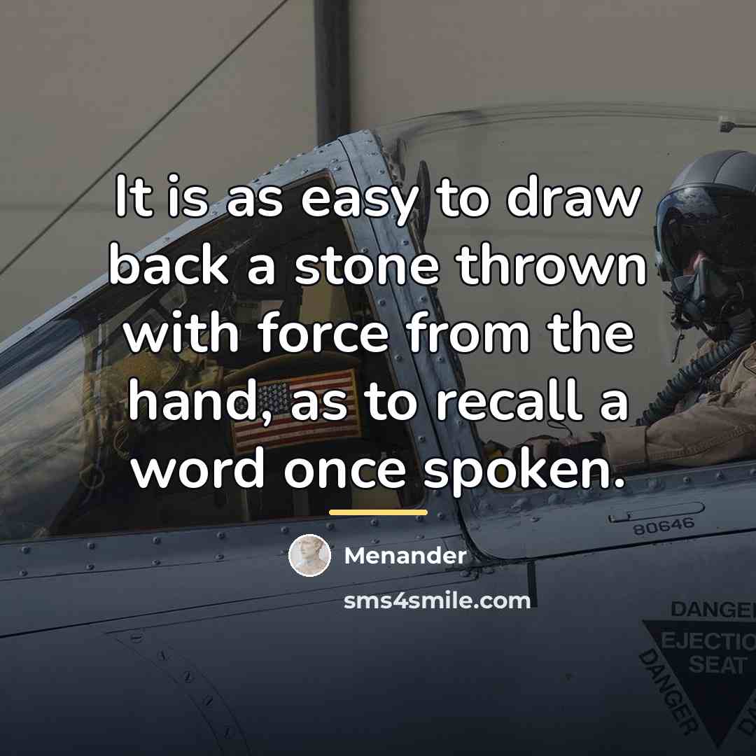 “It is as easy to draw back a stone thrown…” quote by Menander