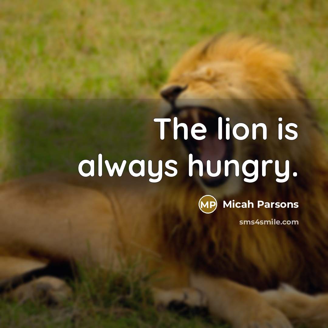 “The lion is always hungry.…” quote by Micah Parsons
