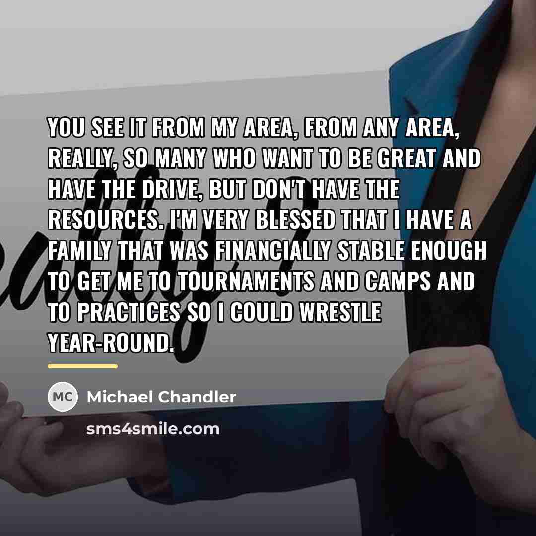 “You see it from my area, from any area, really,…” quote by Michael Chandler