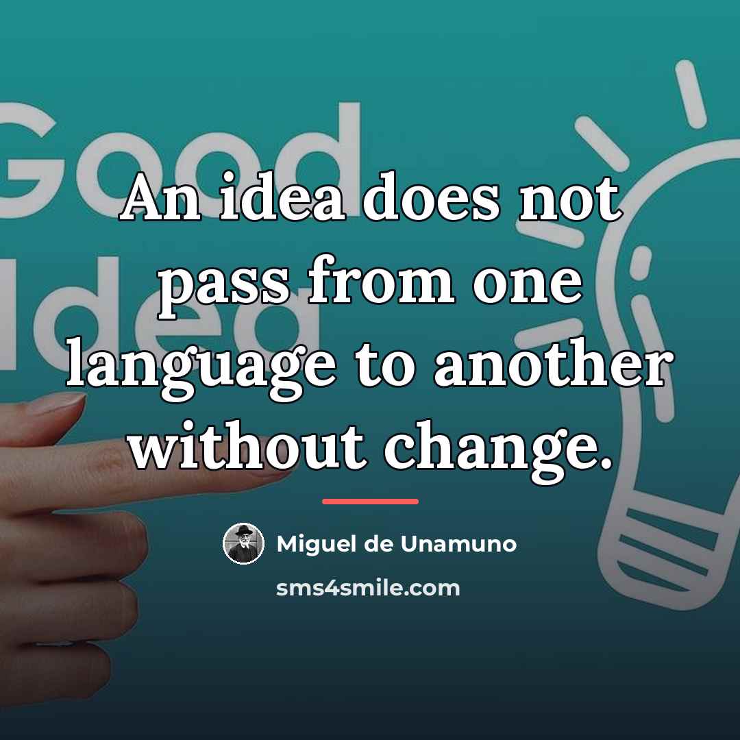 “An idea does not pass from one language to another…” quote by Miguel de Unamuno