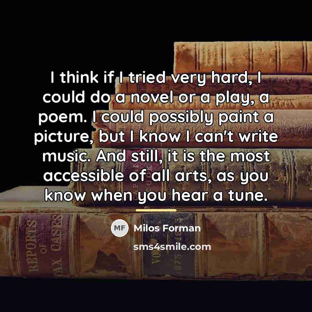 “I think if I tried very hard, I could do…” quote by Milos Forman