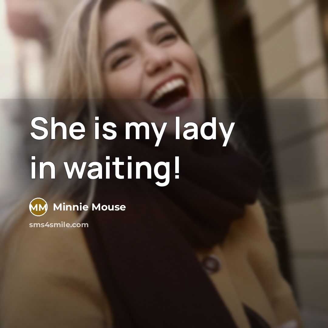 “She is my lady in waiting!…” quote by Minnie Mouse