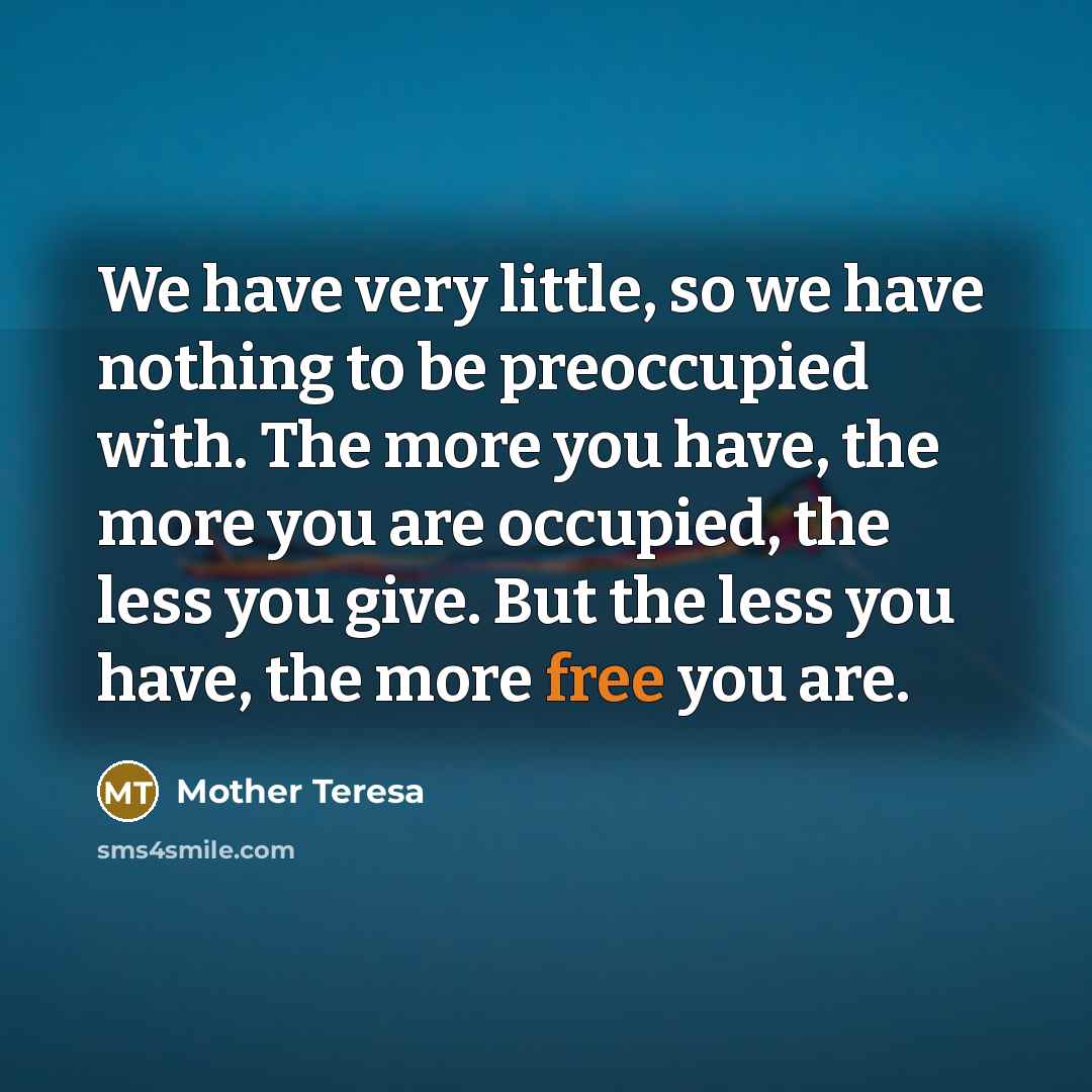 “We have very little, so we have nothing to be…” quote by Mother Teresa