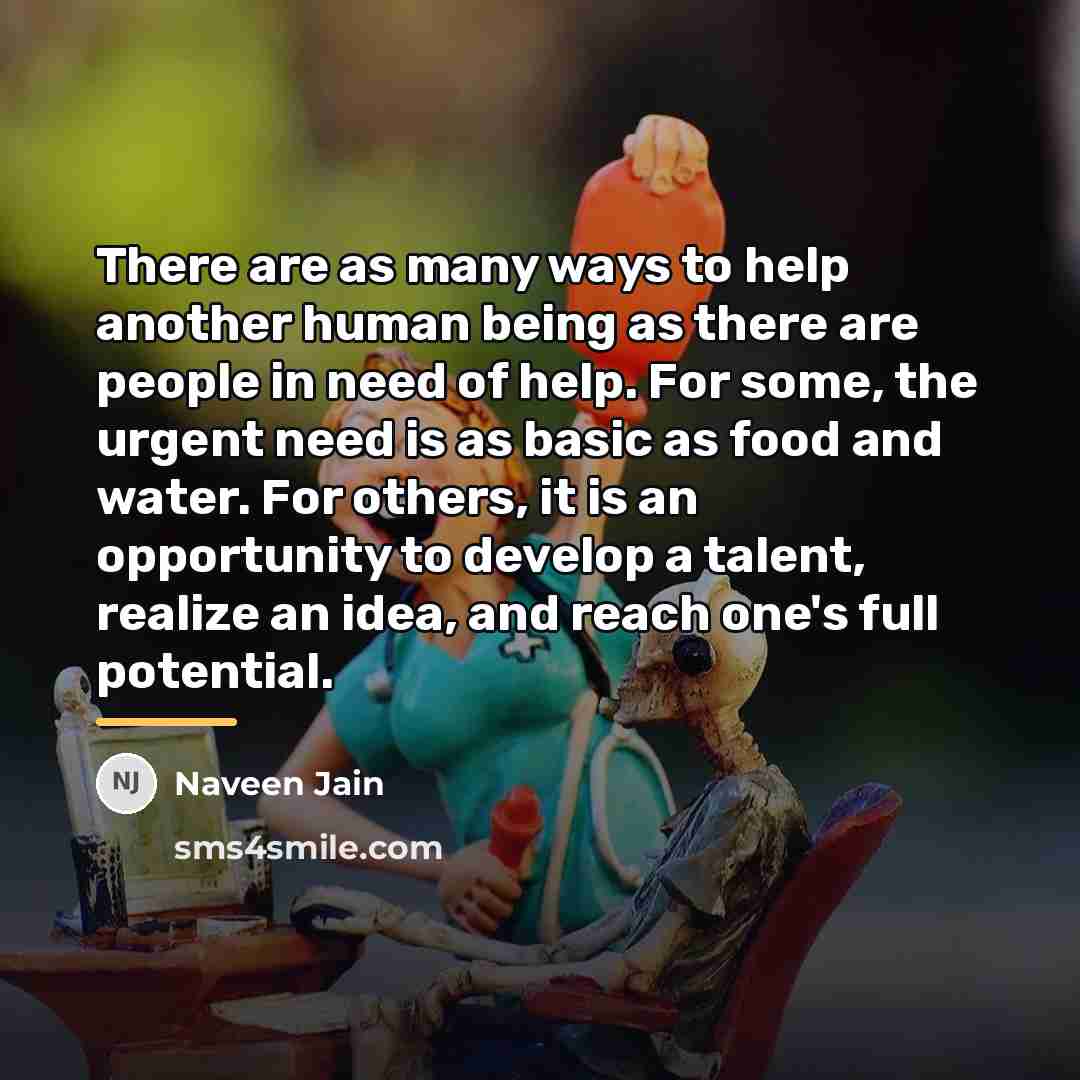 “There are as many ways to help another human being…” quote by Naveen Jain