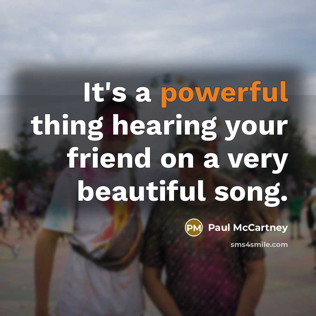 “It's a powerful thing hearing your friend on a very…” quote by Paul McCartney