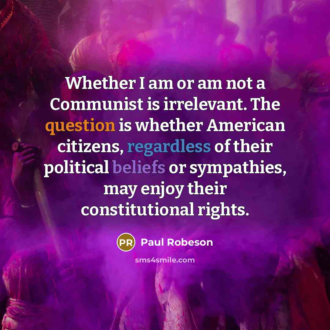 “Whether I am or am not a Communist is irrelevant.…” quote by Paul Robeson