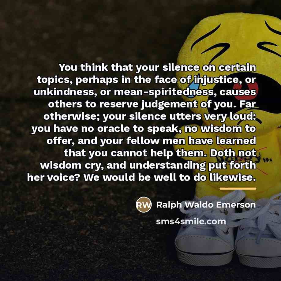 “You think that your silence on certain topics, perhaps in…” quote by Ralph Waldo Emerson