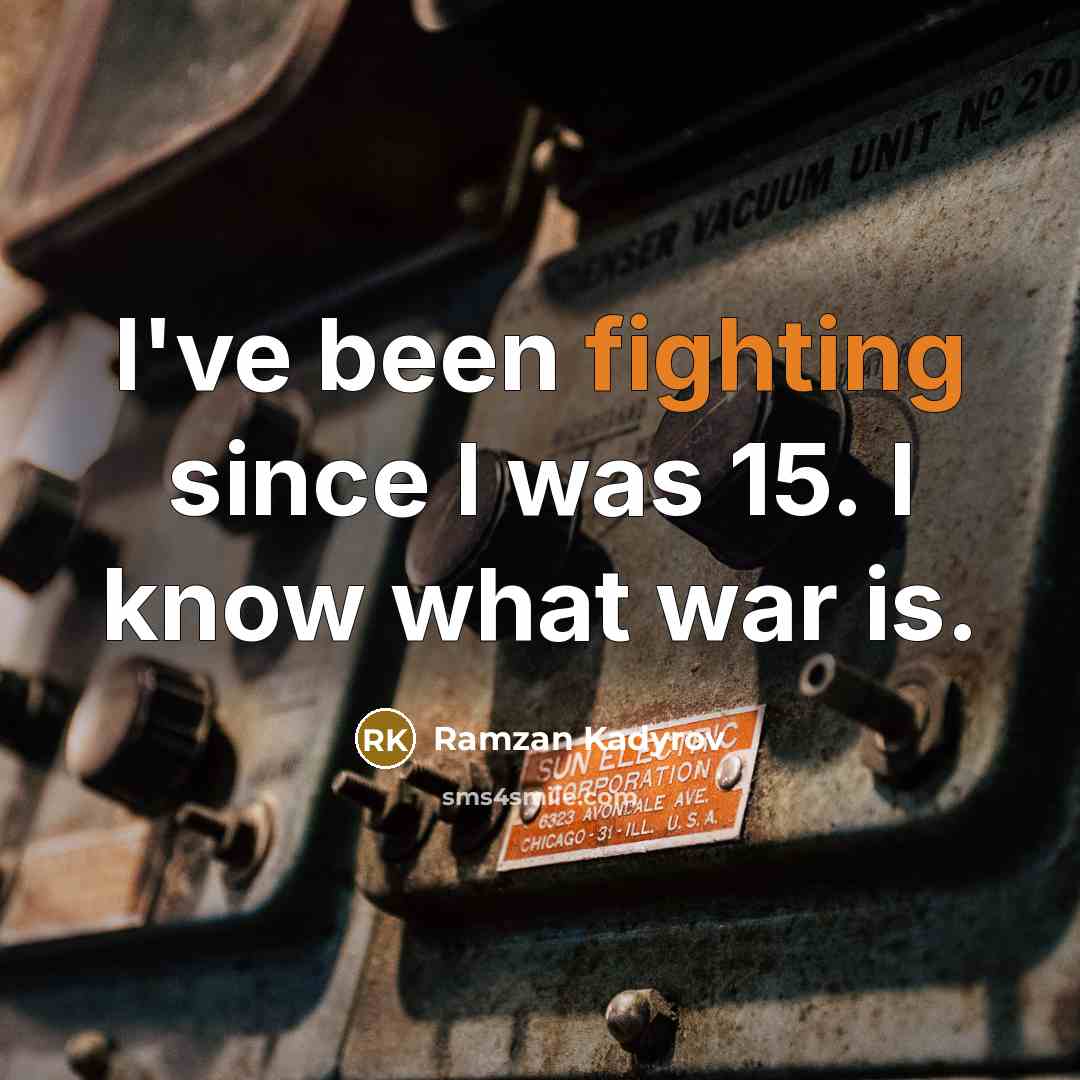 “I've been fighting since I was 15. I know what…” quote by Ramzan Kadyrov