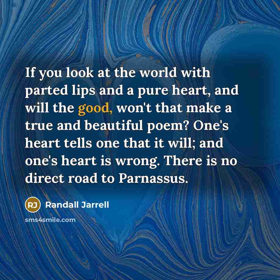 “If you look at the world with parted lips and…” quote by Randall Jarrell