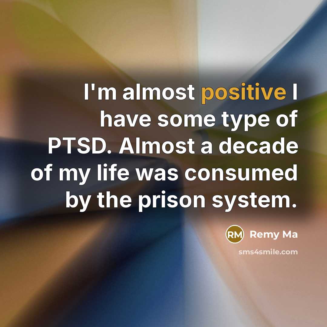“I'm almost positive I have some type of PTSD. Almost…” quote by Remy Ma