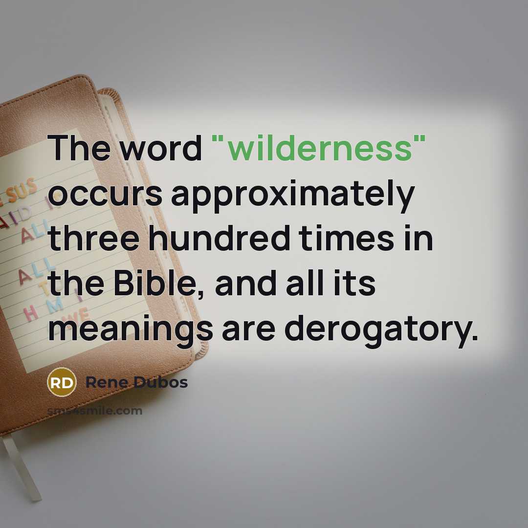 “The word "wilderness" occurs approximately three hundred times in the…” quote by Rene Dubos