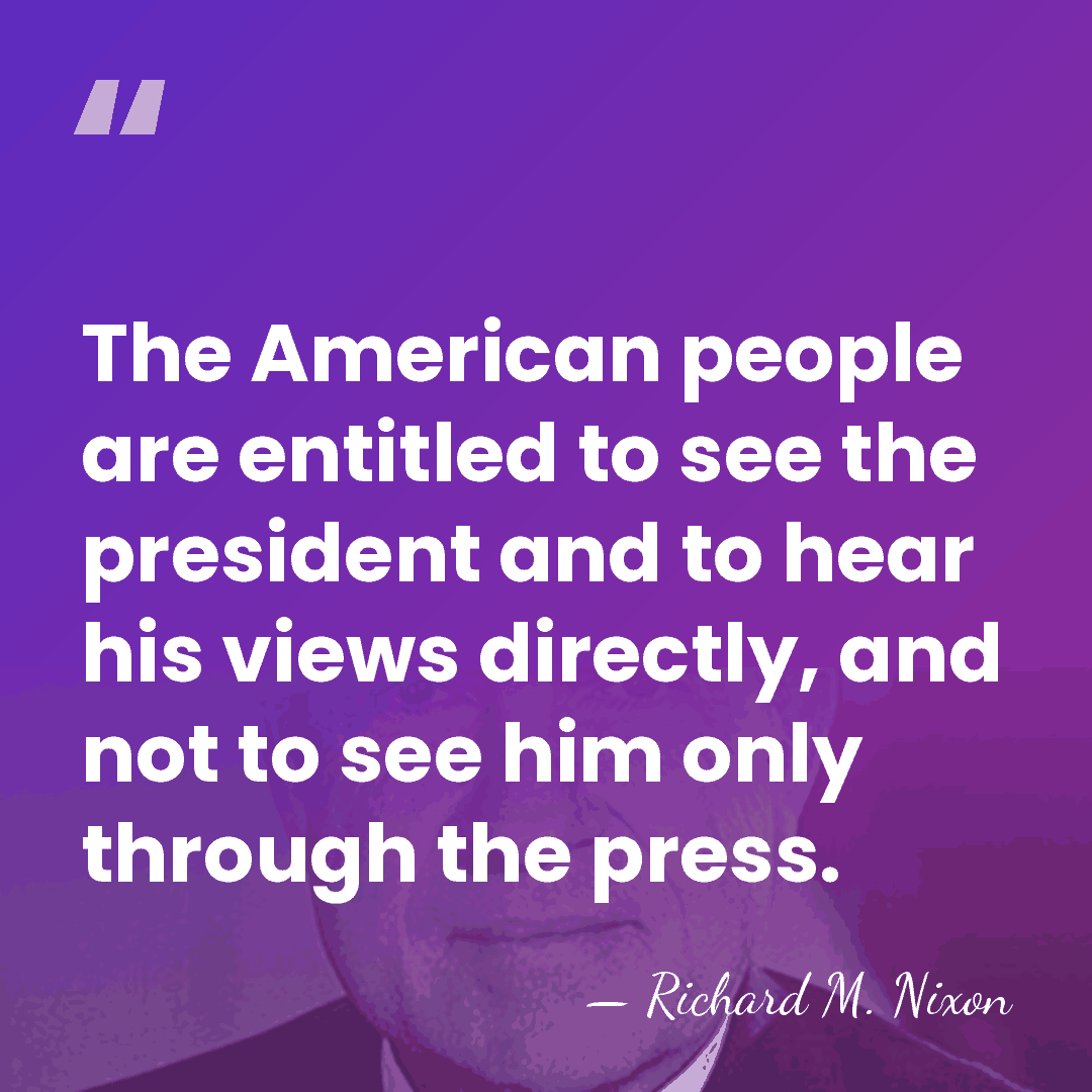 The American people are entitled to see the president and to hear&hellip; - Richard M. Nixon