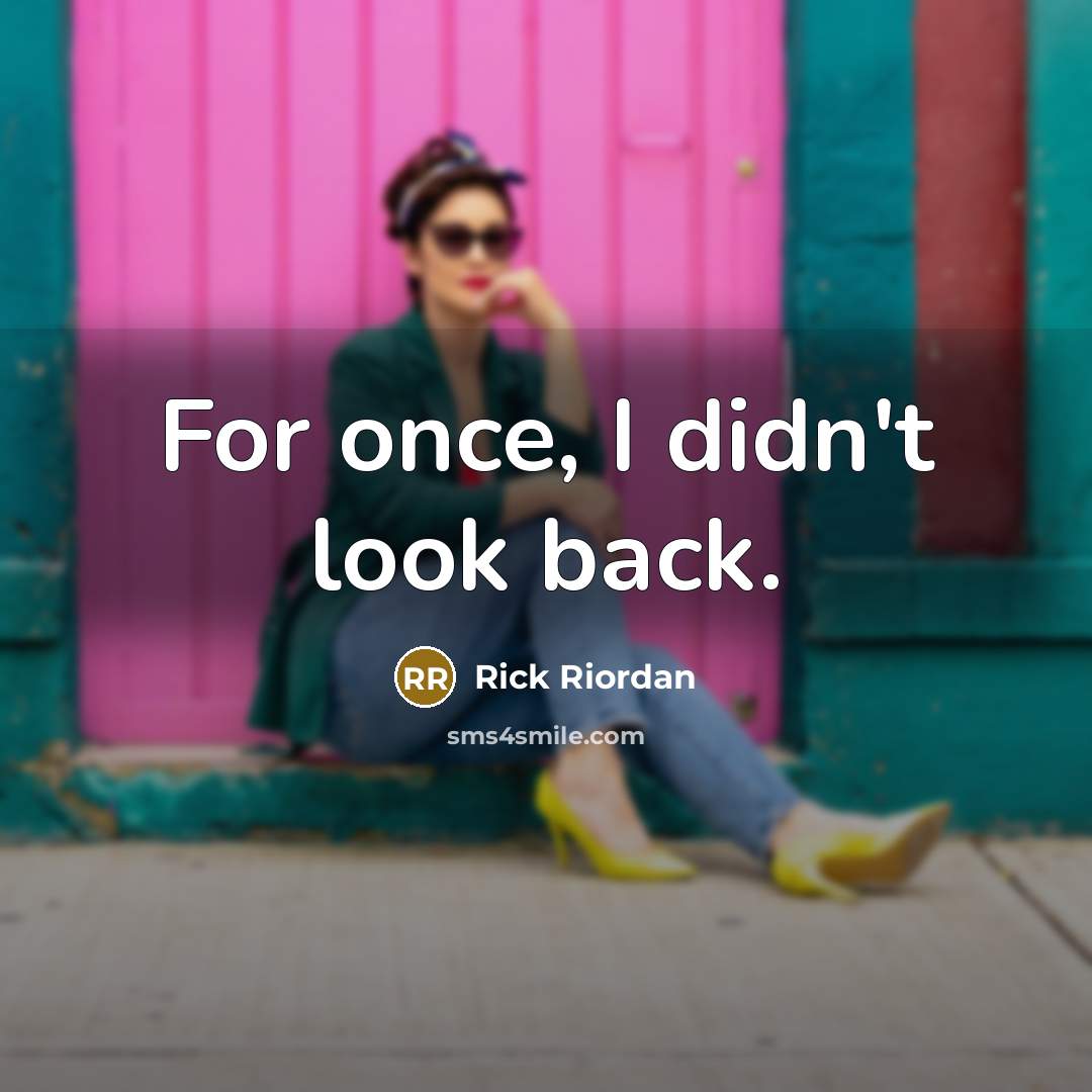 “For once, I didn't look back.…” quote by Rick Riordan