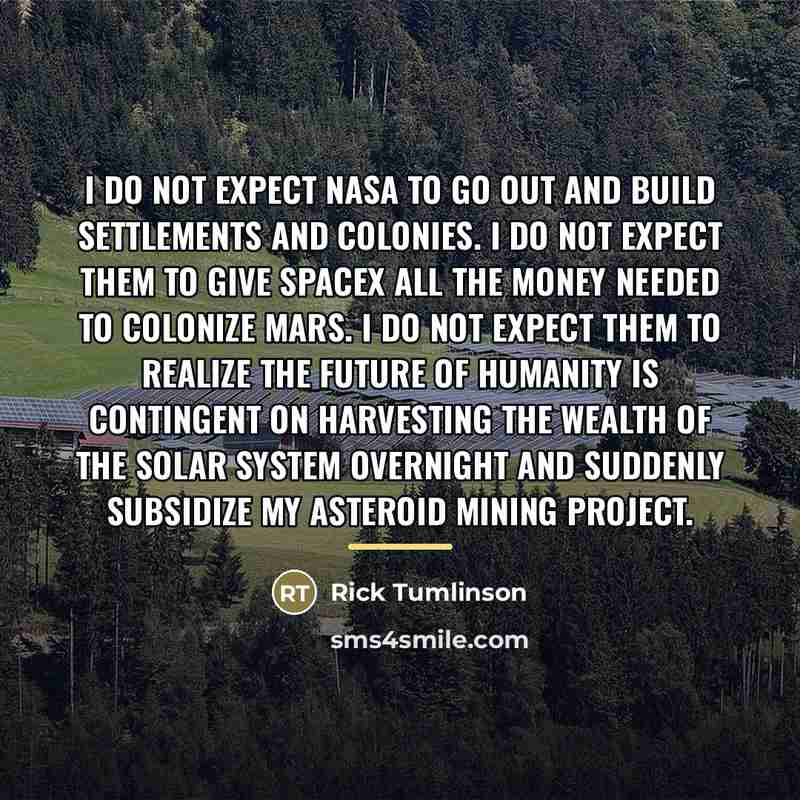 “I do not expect NASA to go out and build…” quote by Rick Tumlinson