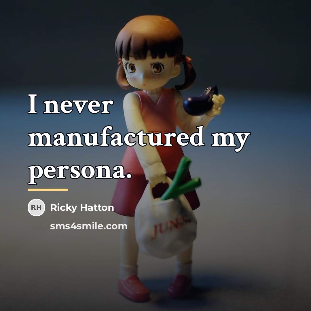 “I never manufactured my persona.…” quote by Ricky Hatton