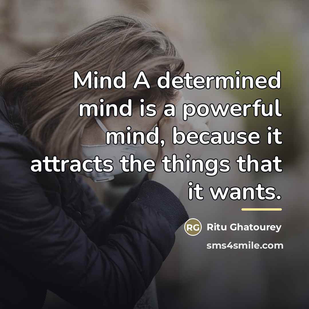 “Mind A determined mind is a powerful mind, because it…” quote by Ritu Ghatourey