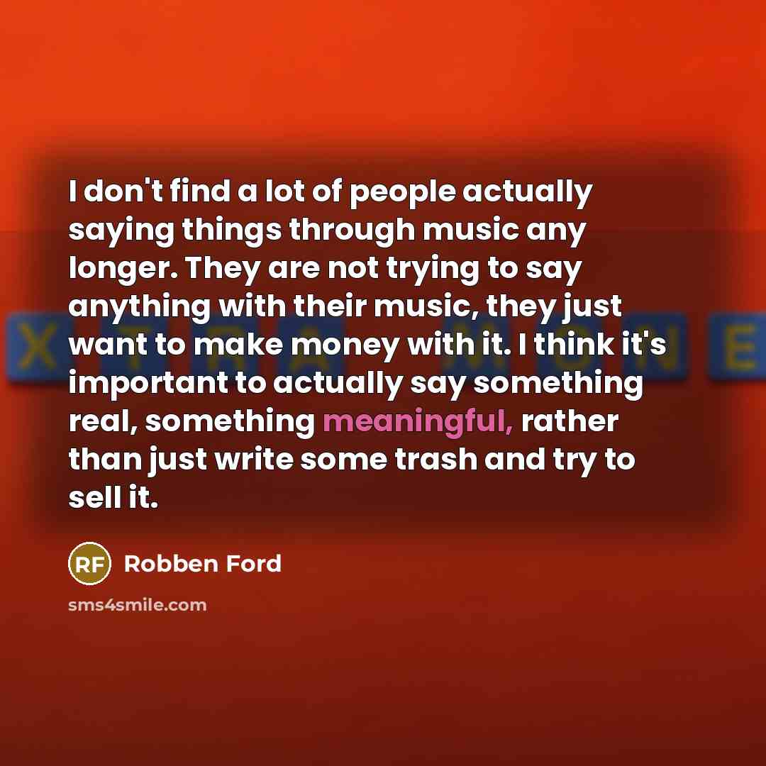 “I don't find a lot of people actually saying things…” quote by Robben Ford