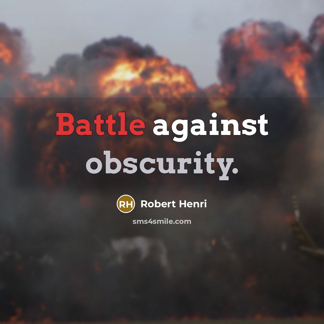 “Battle against obscurity.…” quote by Robert Henri