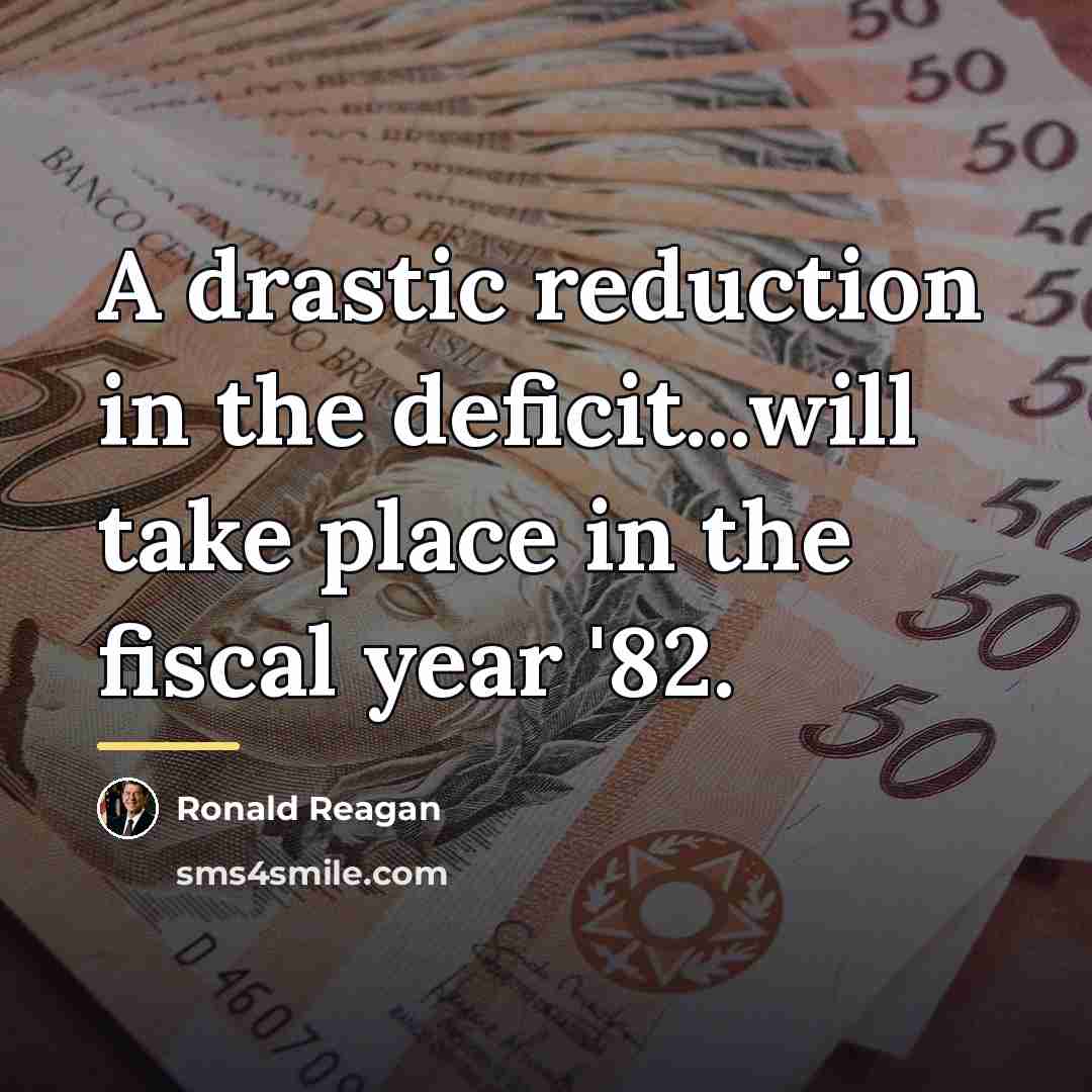 “A drastic reduction in the deficit...will take place in the…” quote by Ronald Reagan
