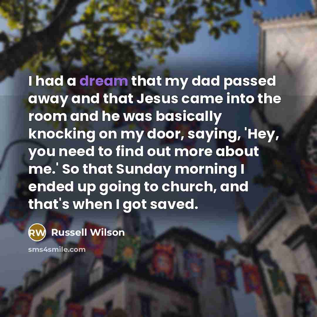 “I had a dream that my dad passed away and…” quote by Russell Wilson