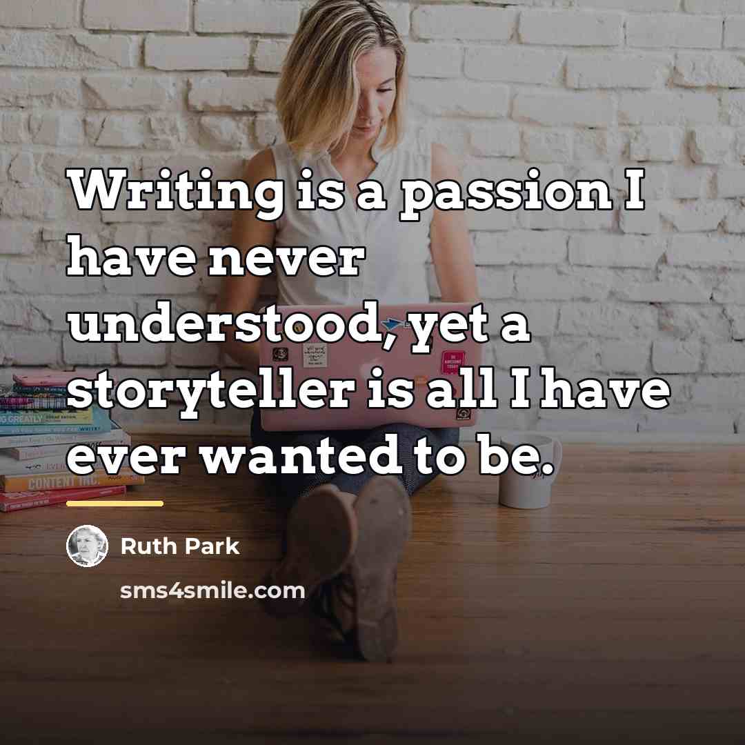 “Writing is a passion I have never understood, yet a…” quote by Ruth Park