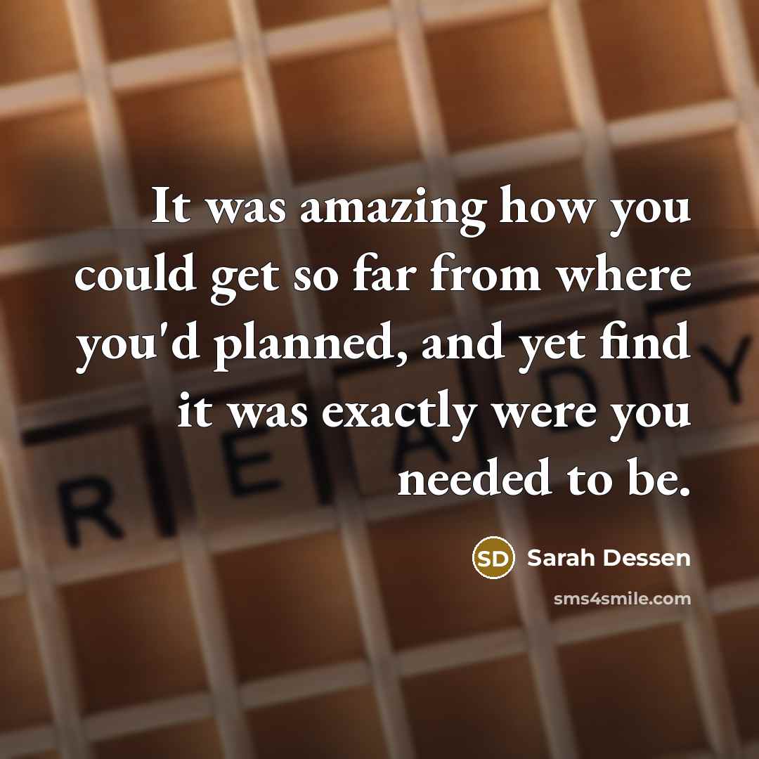 “It was amazing how you could get so far from…” quote by Sarah Dessen