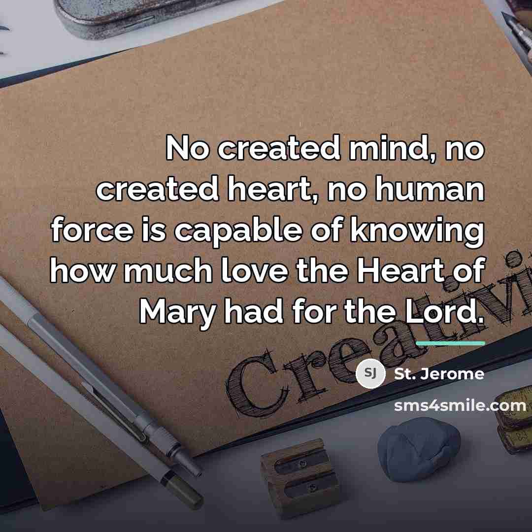 “No created mind, no created heart, no human force is…” quote by St. Jerome