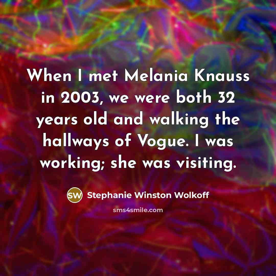 “When I met Melania Knauss in 2003, we were both…” quote by Stephanie Winston Wolkoff