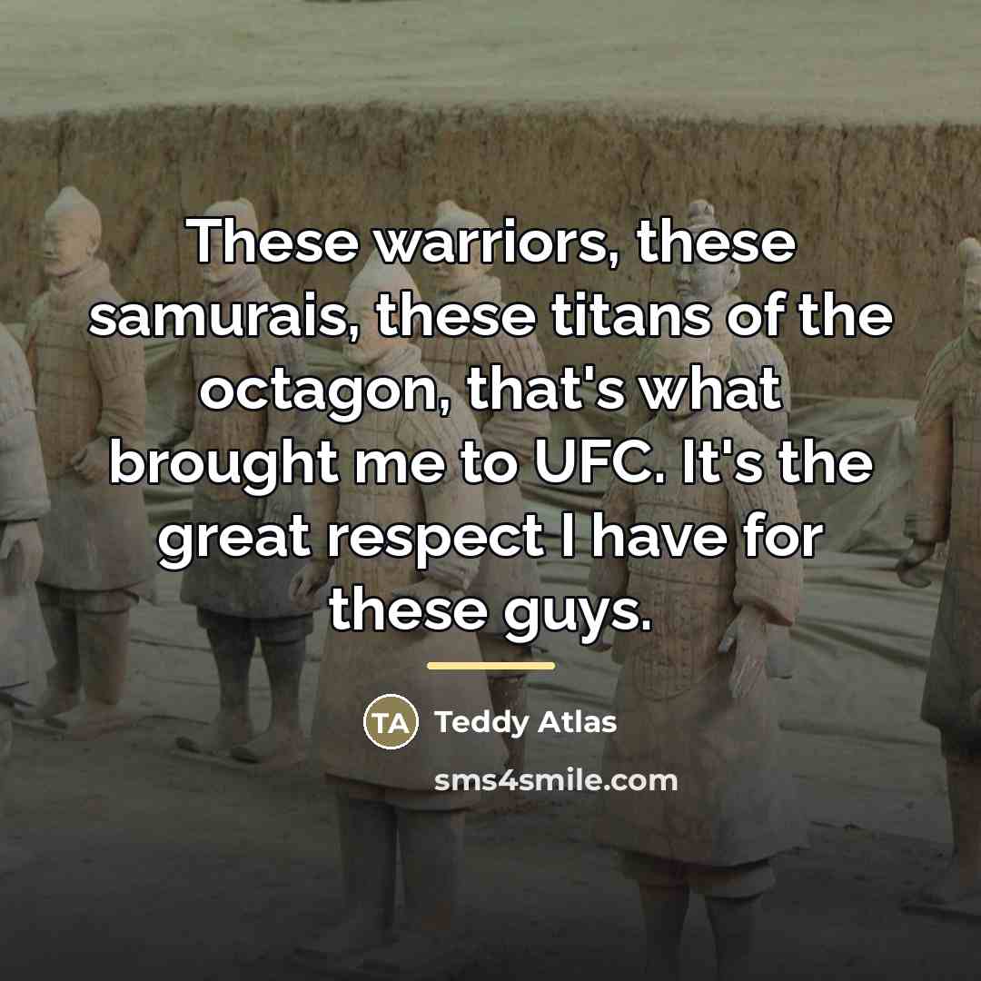 “These warriors, these samurais, these titans of the octagon, that's…” quote by Teddy Atlas