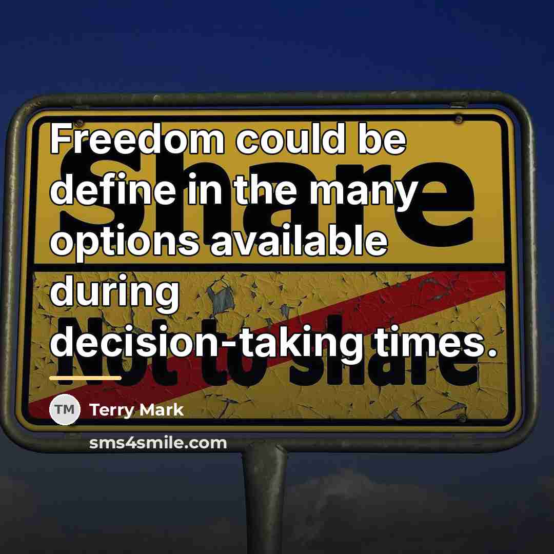 “Freedom could be define in the many options available during…” quote by Terry Mark