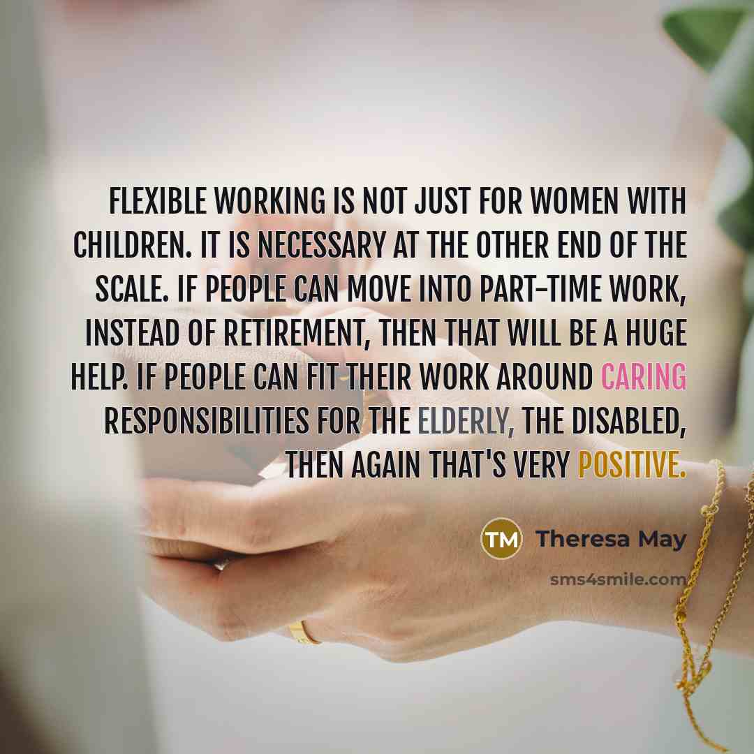 “Flexible working is not just for women with children. It…” quote by Theresa May