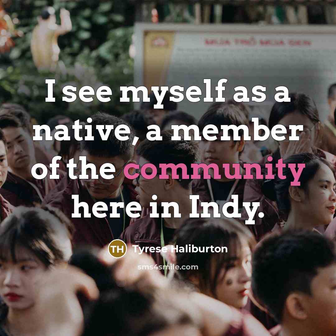 “I see myself as a native, a member of the…” quote by Tyrese Haliburton