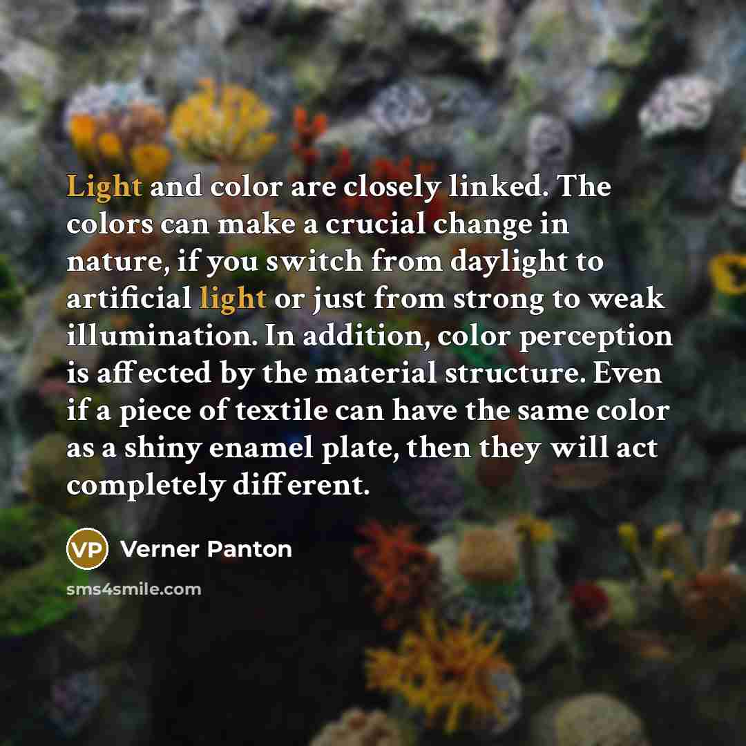 “Light and color are closely linked. The colors can make…” quote by Verner Panton